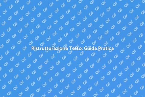 Rinnovare un Vecchio Tetto Efficace