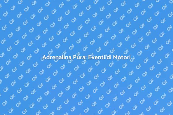 Emozioni Uniche negli Eventi di Motori
