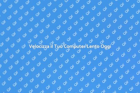 Riparazione Computer Lento: Soluzioni Efficaci