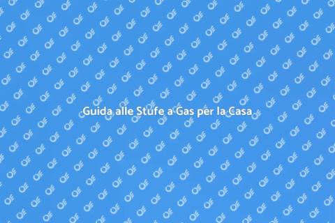 Stufe a Gas: Riscalda la Tua Casa