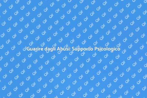 Supporto Psicologico per Abusi