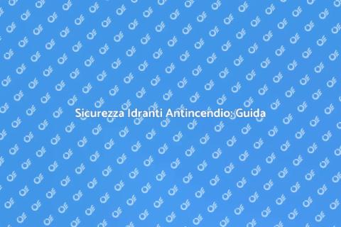 Revisione Idranti Antincendio Sicura