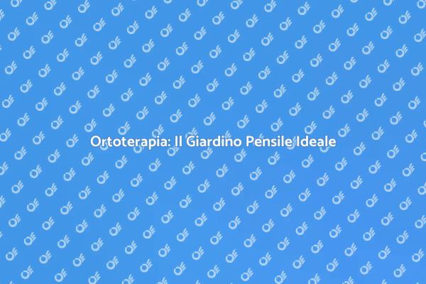 Giardino Pensile: Benessere e Natura