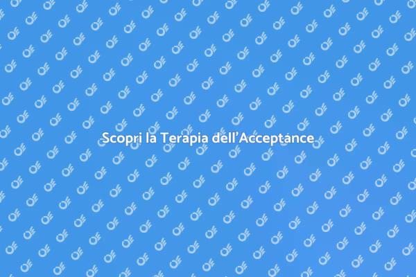Potere della Terapia dell'Acceptance