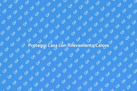 Rilevamento Calore: Sicurezza Antincendio