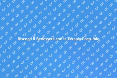 Terapia Posturale: Benessere Totale