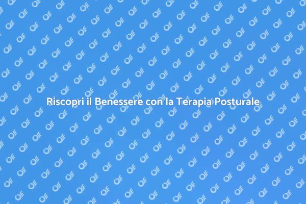 Riequilibra il Tuo Corpo con la Terapia Posturale