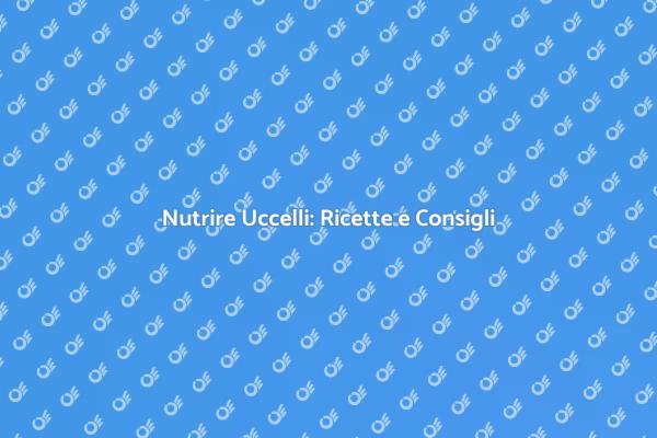 Preparare il Mangime per Uccelli