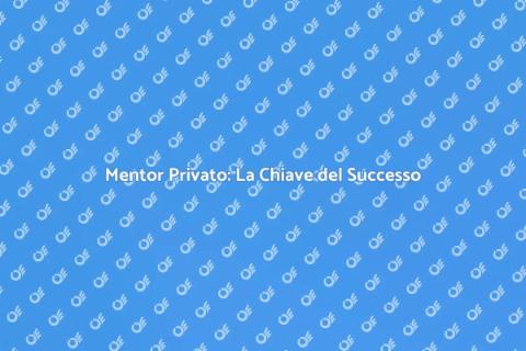 Vantaggi del Mentor Privato