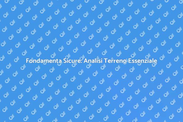 Analisi del Terreno: Chiave del Successo