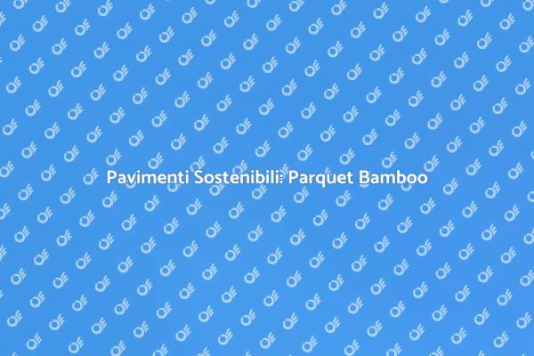 Scopri il Parquet Bamboo Giapponese