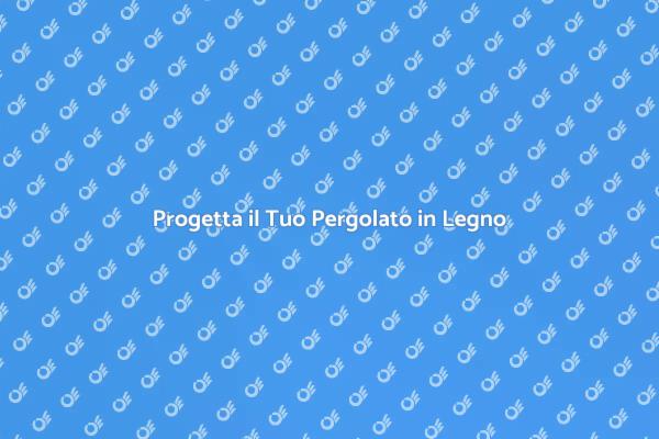 Realizza un Pergolato Unico in Legno