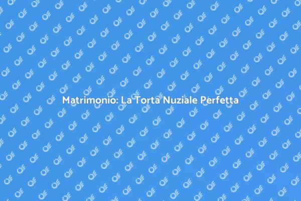 La Magia di una Torta Nuziale di Lusso