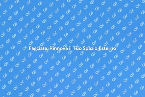 Rinnova la Facciata della Tua Casa