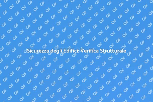 Sicurezza e Stabilità: Verifica Edifici