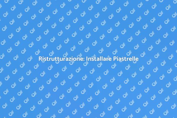 Ristruttura con Piastrelle: Scopri Come