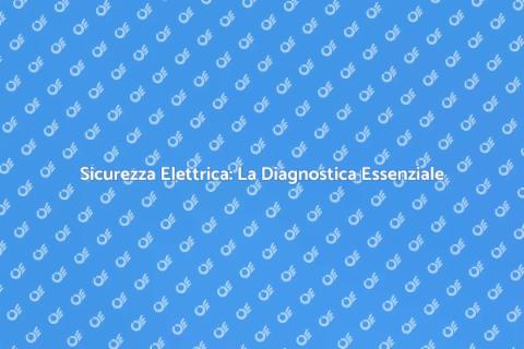 Diagnostica Impianto Elettrico Sicuro
