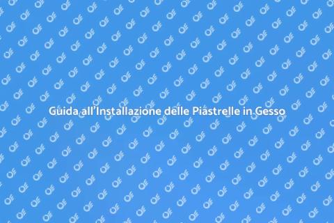Piastrelle in Gesso: Installazione Facile