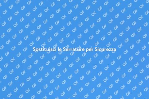 Sostituzione Serrature per Sicurezza
