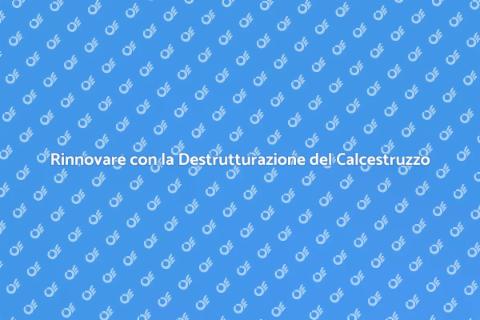 Destrutturazione Calcestruzzo Rinnovamento