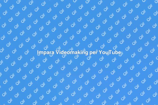 Videomaking: Crea Video per YouTube