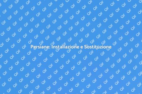 Installazione e Sostituzione Persiane