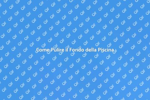 Pulizia Fondo Piscina: Guida Essenziale