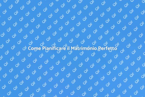 Pianificazione Perfetta per il Matrimonio