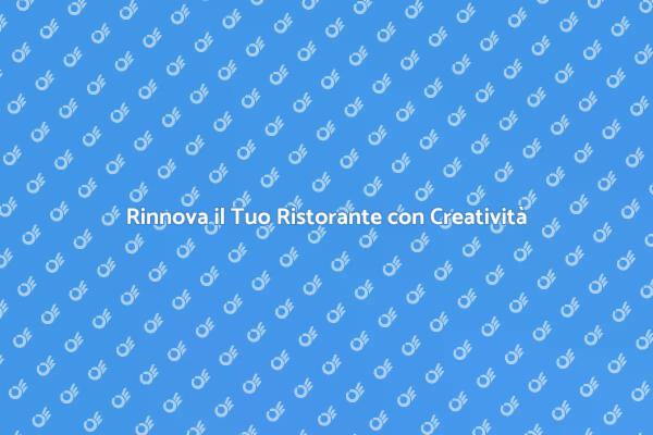 Ristrutturazione Creativa per Ristoranti