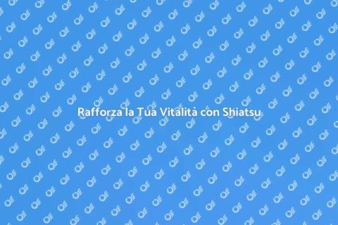 Massaggio Shiatsu per Vitalità Interna