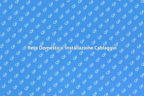 Cablaggio Impianto di Rete per Casa