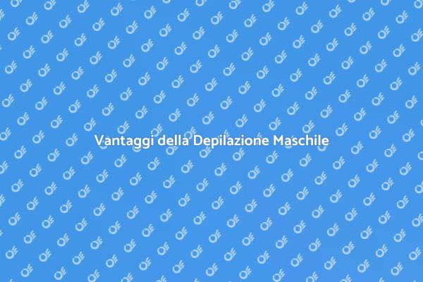 Benessere e Depilazione per Uomini