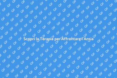 Terapia Efficace per l'Ansia