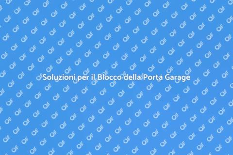Risolvere il Blocco della Porta Garage