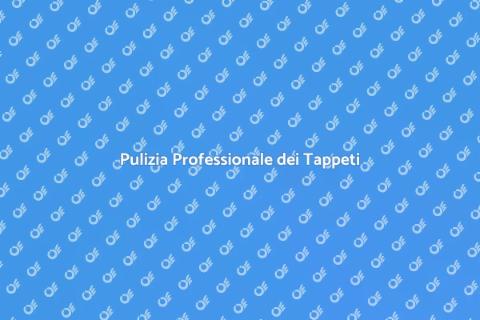Lavaggio e Sanificazione Tappeti