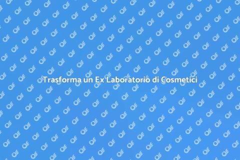 Svuotare un Ex Laboratorio di Cosmetici