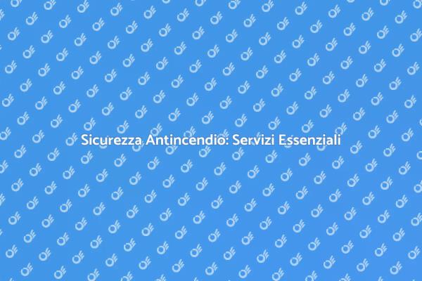Manutenzione Antincendio per la Sicurezza