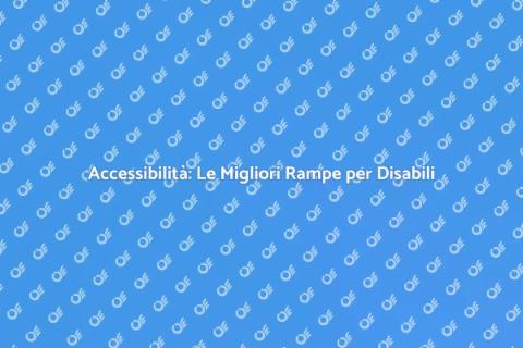 Rampe per Disabili: Accesso Facile