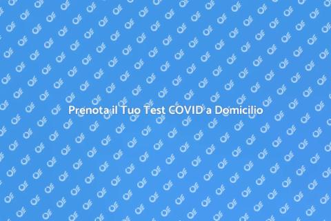 Test COVID a Domicilio: Sicurezza e Comodità