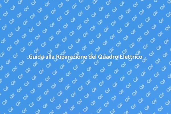Importanza della Riparazione del Quadro Elettrico