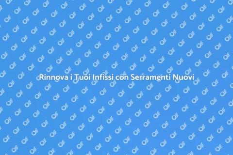 Sostituzione Serramenti: Rinnova Casa