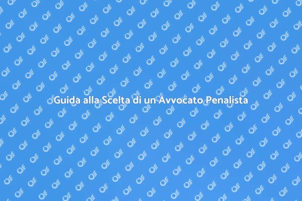 Scegli l'Avvocato Penalista Giusto