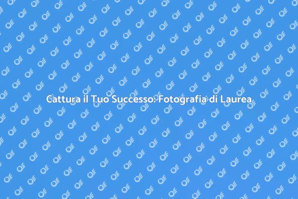 Fotografia per Laurea: Un Ricordo Unico