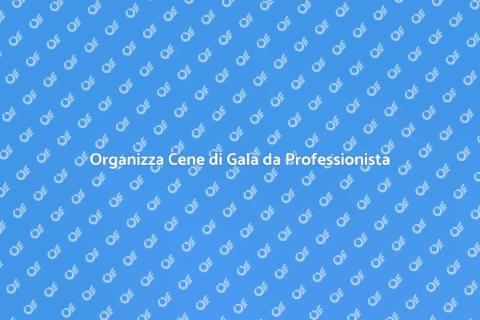 Coordinamento Cene di Gala Perfette