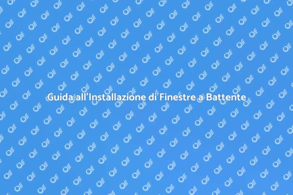 Finestre a Battente: Vantaggi e Installazione