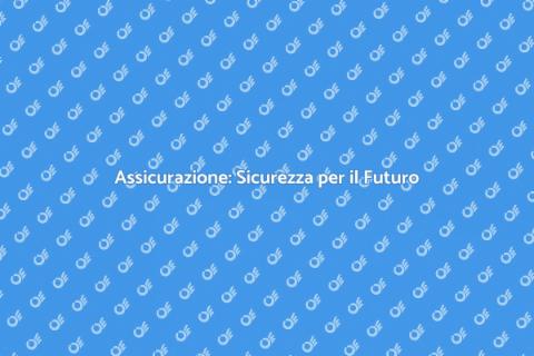 Servizio Assicurativo: Proteggi il Futuro