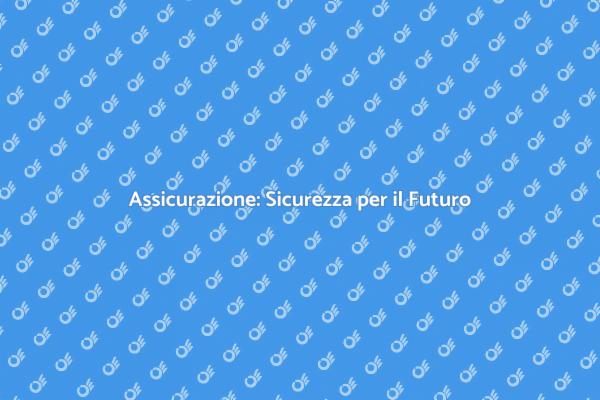 Proteggi i Tuoi Beni con Assicurazione