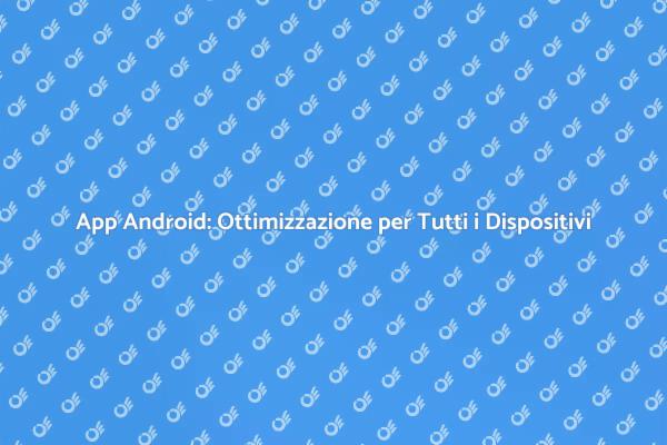 Ottimizzazione delle App: La Chiave del Successo