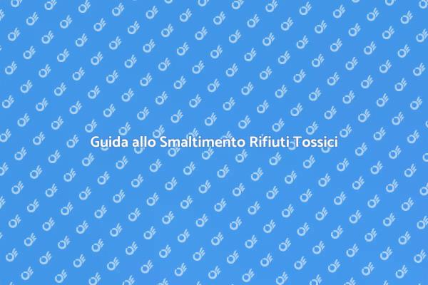 Sicurezza nello Smaltimento Tossico