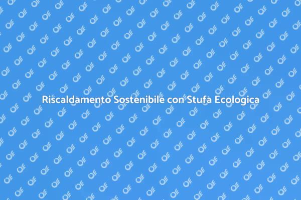 Stufa a Petrolio: Calore Sostenibile